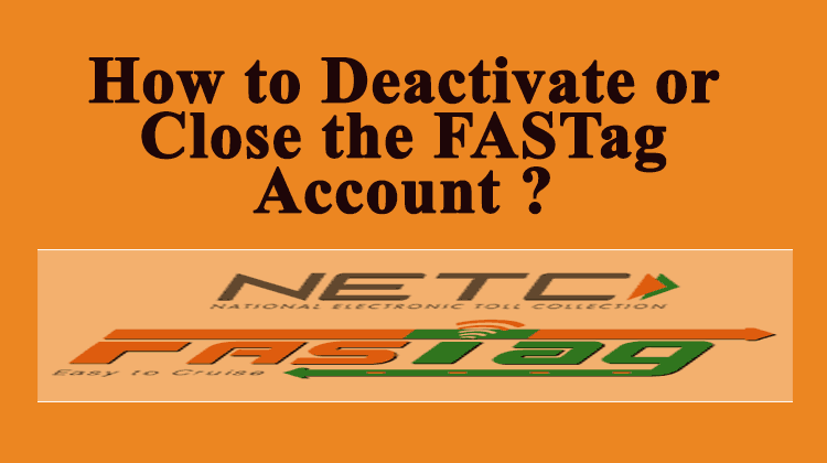 How to Deactivate or Close the FASTag Account